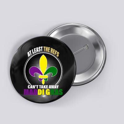 At Least The Refs Can't Take Away Mardi Gras Button