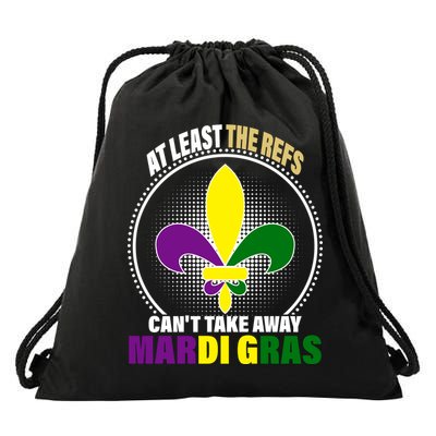 At Least The Refs Can't Take Away Mardi Gras Drawstring Bag