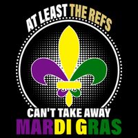 At Least The Refs Can't Take Away Mardi Gras 16 in Basic Backpack