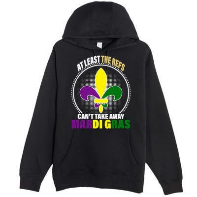At Least The Refs Can't Take Away Mardi Gras Premium Pullover Hoodie