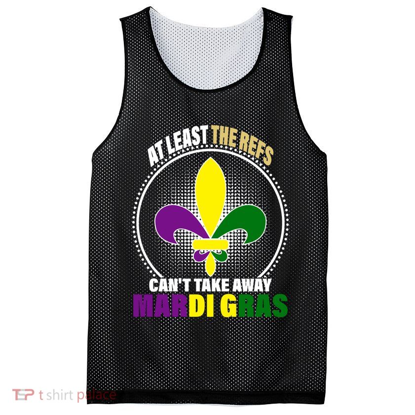 At Least The Refs Can't Take Away Mardi Gras Mesh Reversible Basketball Jersey Tank