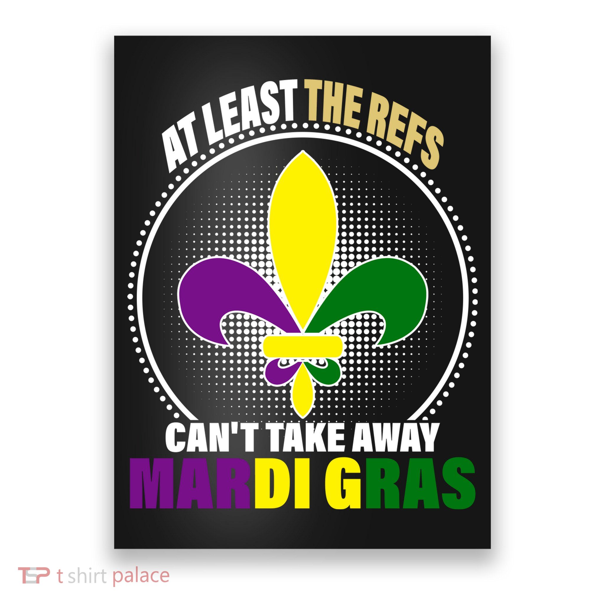 At Least The Refs Can't Take Away Mardi Gras Poster