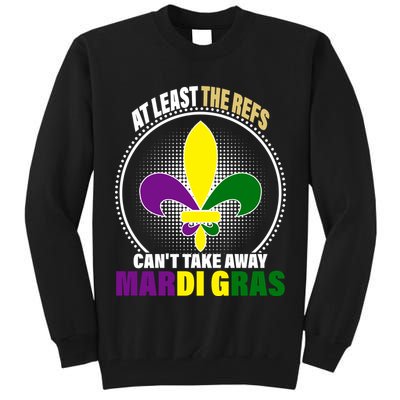 At Least The Refs Can't Take Away Mardi Gras Tall Sweatshirt