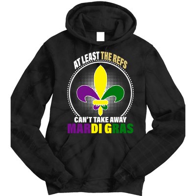 At Least The Refs Can't Take Away Mardi Gras Tie Dye Hoodie