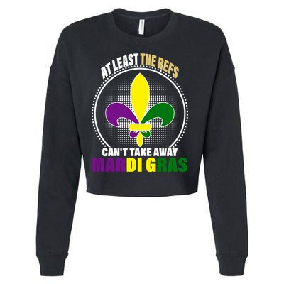 At Least The Refs Can't Take Away Mardi Gras Cropped Pullover Crew