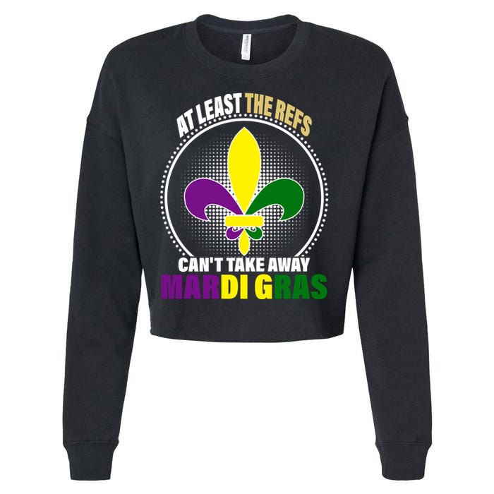 At Least The Refs Can't Take Away Mardi Gras Cropped Pullover Crew