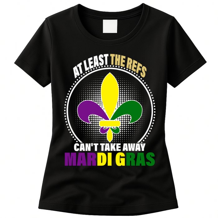 At Least The Refs Can't Take Away Mardi Gras Womens T-Shirt