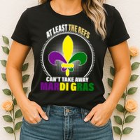At Least The Refs Can't Take Away Mardi Gras Womens T-Shirt