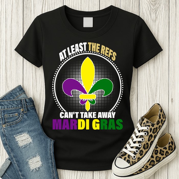 At Least The Refs Can't Take Away Mardi Gras Womens T-Shirt