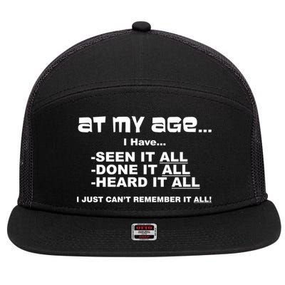 At My Age I Have Seen It All 7 Panel Mesh Trucker Snapback Hat