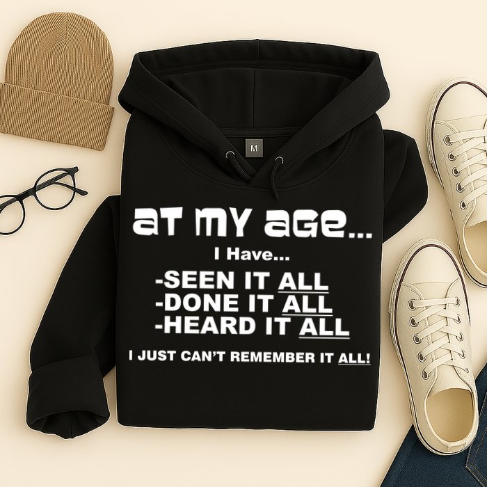 At My Age I Have Seen It All Hoodie