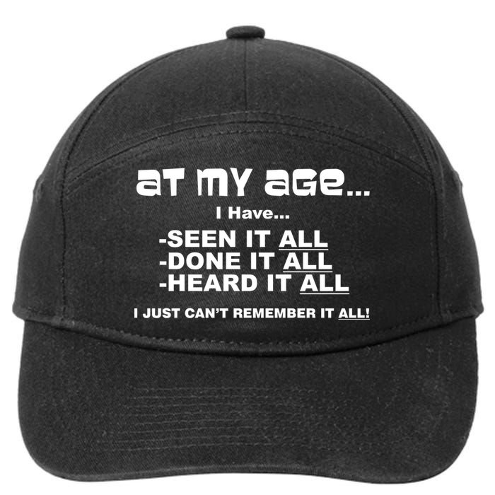 At My Age I Have Seen It All 7-Panel Snapback Hat
