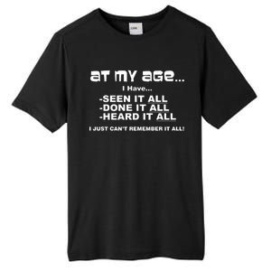 At My Age I Have Seen It All Tall Fusion ChromaSoft Performance T-Shirt