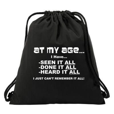At My Age I Have Seen It All Drawstring Bag