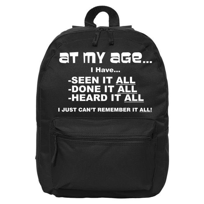 At My Age I Have Seen It All 16 in Basic Backpack