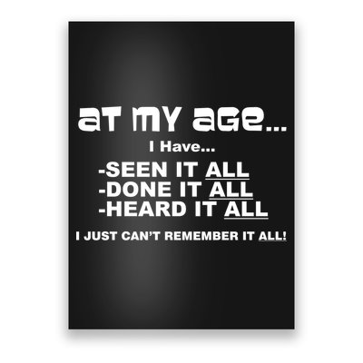 At My Age I Have Seen It All Poster