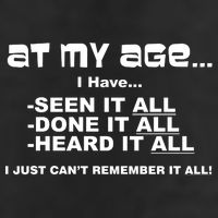 At My Age I Have Seen It All Trucker Hat