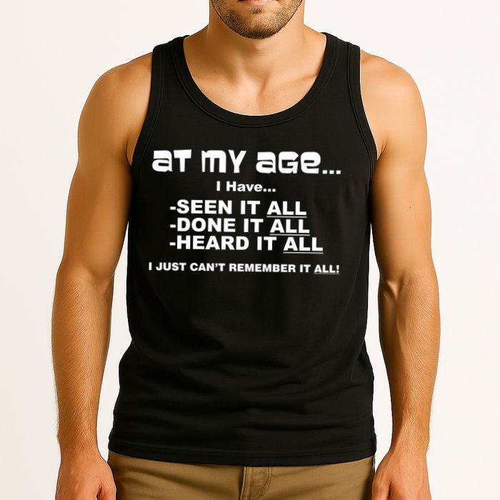 At My Age I Have Seen It All Tank Top