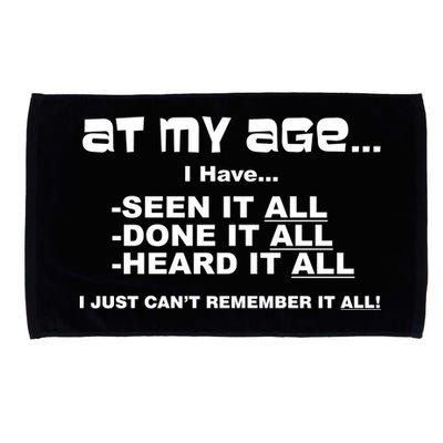 At My Age I Have Seen It All Microfiber Hand Towel