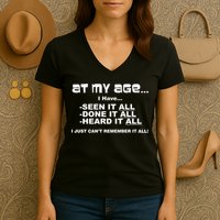 At My Age I Have Seen It All Women's V-Neck T-Shirt