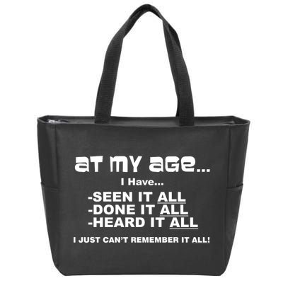 At My Age I Have Seen It All Zip Tote Bag