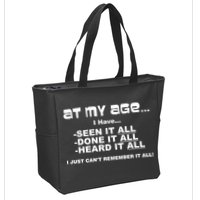At My Age I Have Seen It All Zip Tote Bag