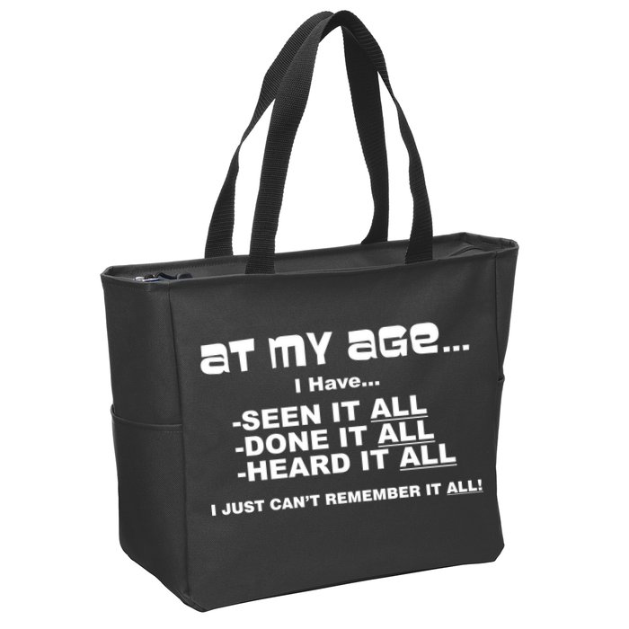 At My Age I Have Seen It All Zip Tote Bag