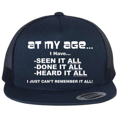 At My Age I Have Seen It All Flat Bill Trucker Hat