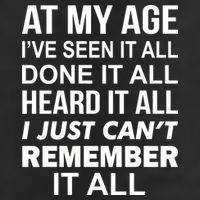 At My Age I Seen Done Heard Can't Remember It All 7 Panel Mesh Trucker Snapback Hat