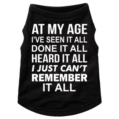 At My Age I Seen Done Heard Can't Remember It All Doggie Tank