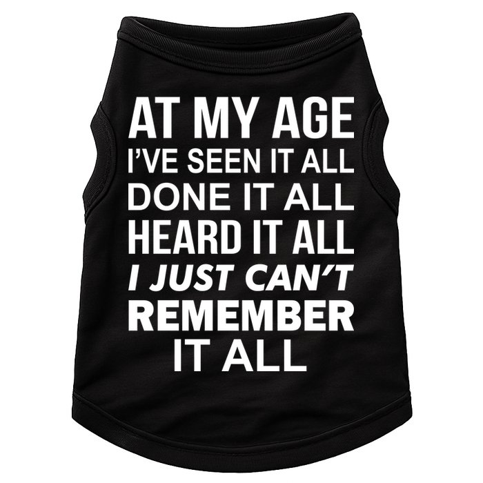 At My Age I Seen Done Heard Can't Remember It All Doggie Tank