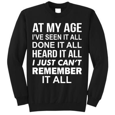 At My Age I Seen Done Heard Can't Remember It All Sweatshirt