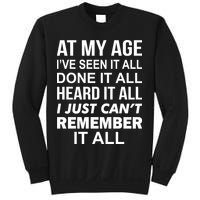 At My Age I Seen Done Heard Can't Remember It All Sweatshirt
