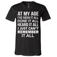 At My Age I Seen Done Heard Can't Remember It All V-Neck T-Shirt