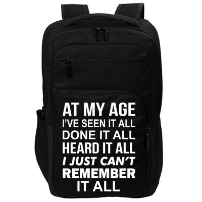At My Age I Seen Done Heard Can't Remember It All Impact Tech Backpack