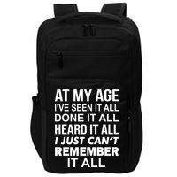 At My Age I Seen Done Heard Can't Remember It All Impact Tech Backpack