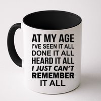 At My Age I Seen Done Heard Can't Remember It All Coffee Mug