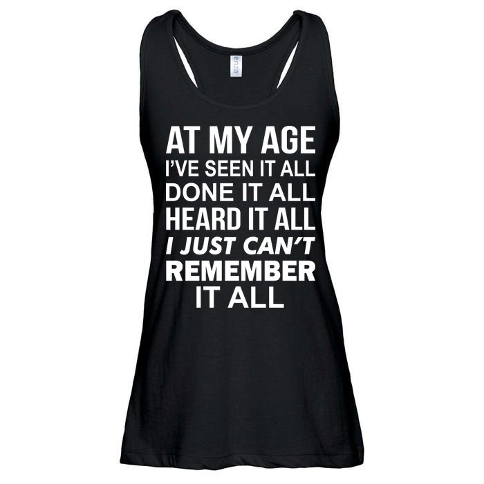 At My Age I Seen Done Heard Can't Remember It All Ladies Essential Flowy Tank