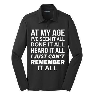 At My Age I Seen Done Heard Can't Remember It All Silk Touch Performance Long Sleeve Polo