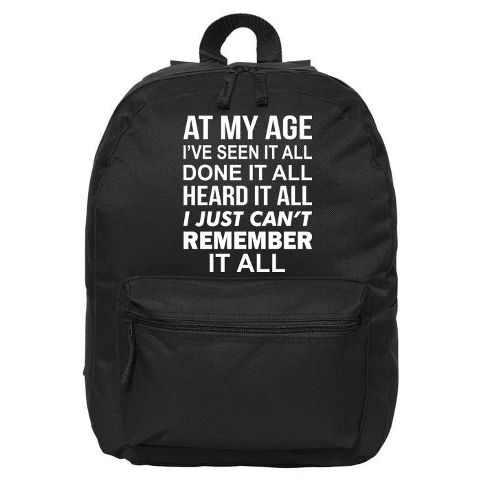 At My Age I Seen Done Heard Can't Remember It All 16 in Basic Backpack