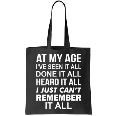 At My Age I Seen Done Heard Can't Remember It All Bag