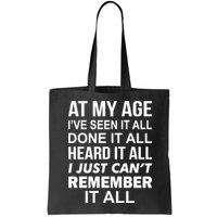 At My Age I Seen Done Heard Can't Remember It All Bag