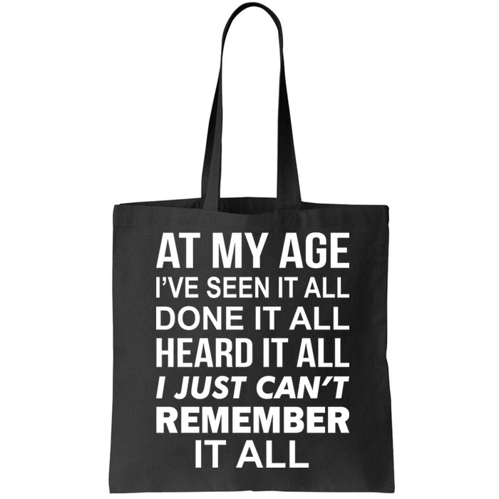 At My Age I Seen Done Heard Can't Remember It All Bag