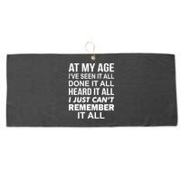 At My Age I Seen Done Heard Can't Remember It All Large Microfiber Waffle Golf Towel