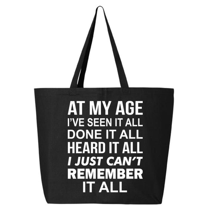 At My Age I Seen Done Heard Can't Remember It All 25L Jumbo Tote