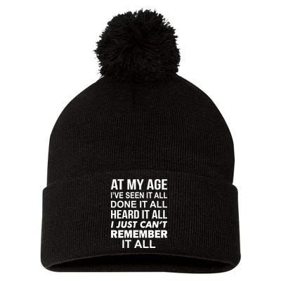 At My Age I Seen Done Heard Can't Remember It All Pom Pom 12in Knit Beanie