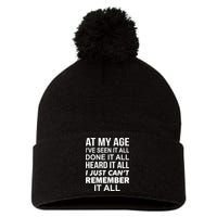 At My Age I Seen Done Heard Can't Remember It All Pom Pom 12in Knit Beanie