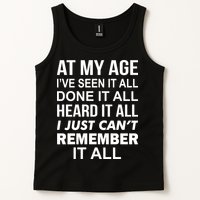 At My Age I Seen Done Heard Can't Remember It All Tank Top