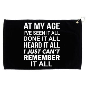 At My Age I Seen Done Heard Can't Remember It All Grommeted Golf Towel