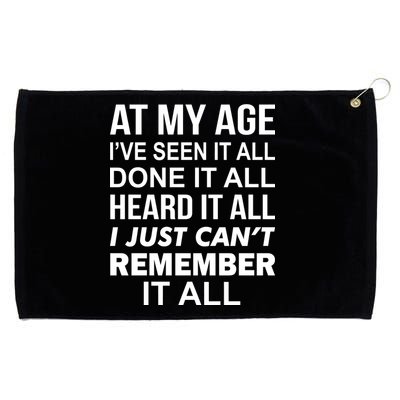 At My Age I Seen Done Heard Can't Remember It All Grommeted Golf Towel